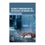 Reliability Engineering and the Application of CNC Machine Tools