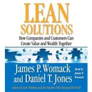 Lean Solutions How Companies and Customers Can Create Value and Wealth Together
