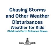 Chasing Storms and Other Weather Disturbances - Weather for Kids | Children's Earth Sciences Books