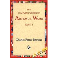 The Complete Works Of Artemus Ward