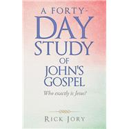 A Forty-Day Study of John's Gospel