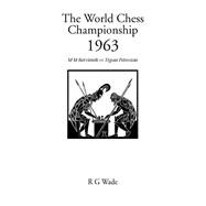 World Chess Championship 1963 : M. M. Botvinnik V. Tigran Petrosian