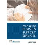 Managing Business Support Services : Collaborating to Compete