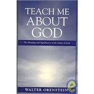 Teach Me about God The Meaning and Significance of the Name of God