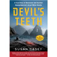 The Devil's Teeth A True Story of Obsession and Survival Among America's Great White Sharks