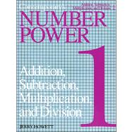 Number Power 1 : Addition, Subtraction, Multiplication and Division: The Real World of Adult Math