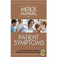 The Merck Manual of Patient Symptoms A Concise, Practical Guide to Etiology, Evaluation, and Treatment