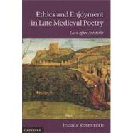 Ethics and Enjoyment in Late Medieval Poetry