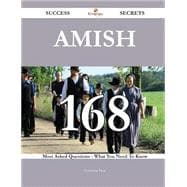 Amish: 168 Most Asked Questions on Amish - What You Need to Know