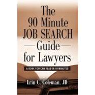 The 90 Minute Job Search Guide for Lawyers: A Book You Can Read in 90 Minutes