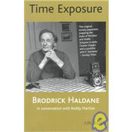 Time Exposure : The Life of Broderick Haldane, Photographer, 1912-1996