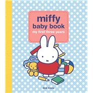 Miffy Baby Book My First Three Years