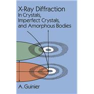 X-Ray Diffraction In Crystals, Imperfect Crystals, and Amorphous Bodies