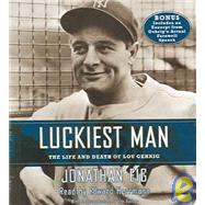 Luckiest Man; The Life and Death of Lou Gehrig