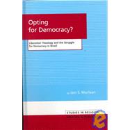 Opting for Democracy?: Liberation Theology and the Struggle for Democracy in Brazil