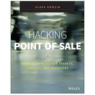 Hacking Point of Sale Payment Application Secrets, Threats, and Solutions