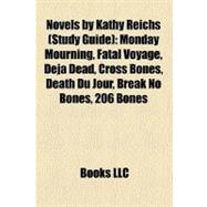 Novels by Kathy Reichs : Monday Mourning, Fatal Voyage, Déjà Dead, Cross Bones, Death du Jour, Break No Bones, 206 Bones, Bare Bones