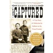 The Captured: A True Story of Abduction by Indians on the Texas Frontier