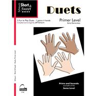 Short & Sweet: Duets 1 Piano, 4 Hands Primer Level Early Elementary Level