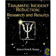 Traumatic Incident Reduction: Research And Results
