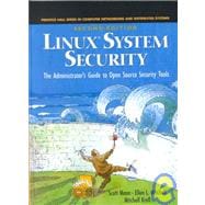 Linux System Security: An Administrator's Guide to Open Source Security Tools