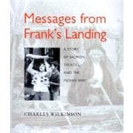 Messages from Frank's Landing : A Story of Salmon, Treaties, and the Indian Way
