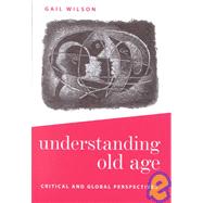 Understanding Old Age : Critical and Global Perspectives