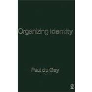 Organizing Identity : Persons and Organizations after Theory