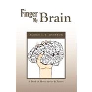 Finger My Brain: A Book of Short Stories & Poetry