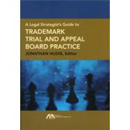 A Legal Strategist's Guide to Trademark Trial and Appeal Board Practice