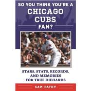 So You Think You're a Chicago Cubs Fan?