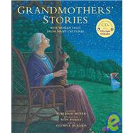 Grandmothers' Stories : Wise Woman Tales from Many Cultures