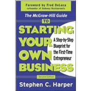 The McGraw-Hill Guide to Starting Your Own Business A Step-By-Step Blueprint for the First-Time Entrepreneur
