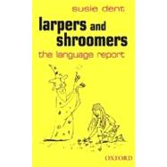 Larpers and Shroomers The Language Report