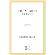 The Mighty Franks A Family Memoir