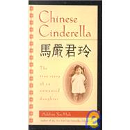 Chinese Cinderella : The True Story of an Unwanted Daughter
