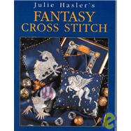 Julie Hasler's Fantasy Cross Stitch: Zodiac Signs, Mythical Beasts and Mystical Characters