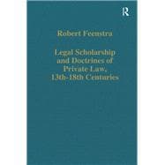 Legal Scholarship and Doctrines of Private Law, 13th-18th centuries
