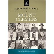 Legendary Locals of Mount Clemens