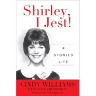 Shirley, I Jest! A Storied Life