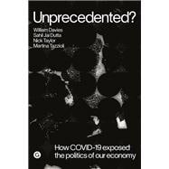 Unprecedented? How COVID-19 Revealed the Politics of Our Economy
