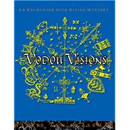 Vodou Visions An Encounter with Divine Mystery