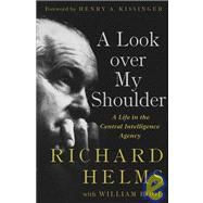 Look over My Shoulder : A Life in the Central Intelligence Agency