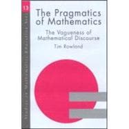 The Pragmatics of Mathematics Education: Vagueness and Mathematical Discourse