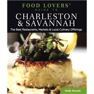 Food Lovers' Guide to® Charleston & Savannah The Best Restaurants, Markets & Local Culinary Offerings