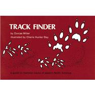 Track Finder A Guide to Mammal Tracks of Eastern North America