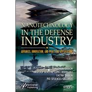 Nanotechnology in the Defense Industry Advances, Innovation, and Practical Applications