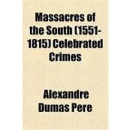 Massacres of the South (1551-1815) Celebrated Crimes