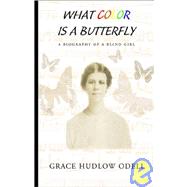 What Color Is a Butterfly : A Biography of a Blind Girl