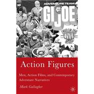 Action Figures Men, Action Films, and Contemporary Adventure Narratives
